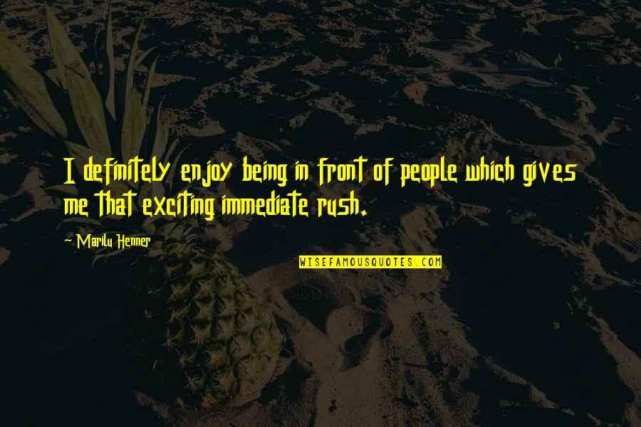 Arroyas Quotes By Marilu Henner: I definitely enjoy being in front of people