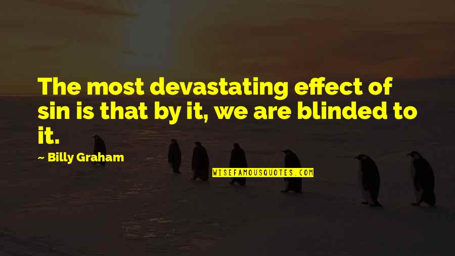 Arroyave Quotes By Billy Graham: The most devastating effect of sin is that