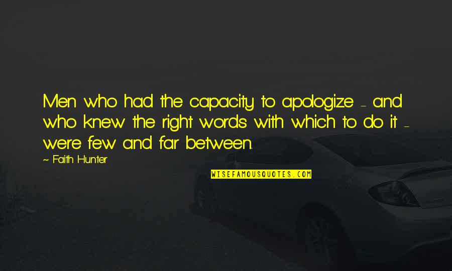 Arrozales Chinos Quotes By Faith Hunter: Men who had the capacity to apologize -