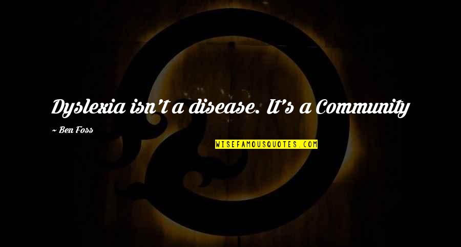 Arruda Real Estate Quotes By Ben Foss: Dyslexia isn't a disease. It's a Community Arruda Real Estate Quotes By Ben Foss: Dyslexia isn't a disease. It's a Community