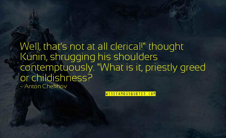 Arrugada En Quotes By Anton Chekhov: Well, that's not at all clerical!" thought Kunin, Arrugada En Quotes By Anton Chekhov: Well, that's not at all clerical!" thought Kunin,