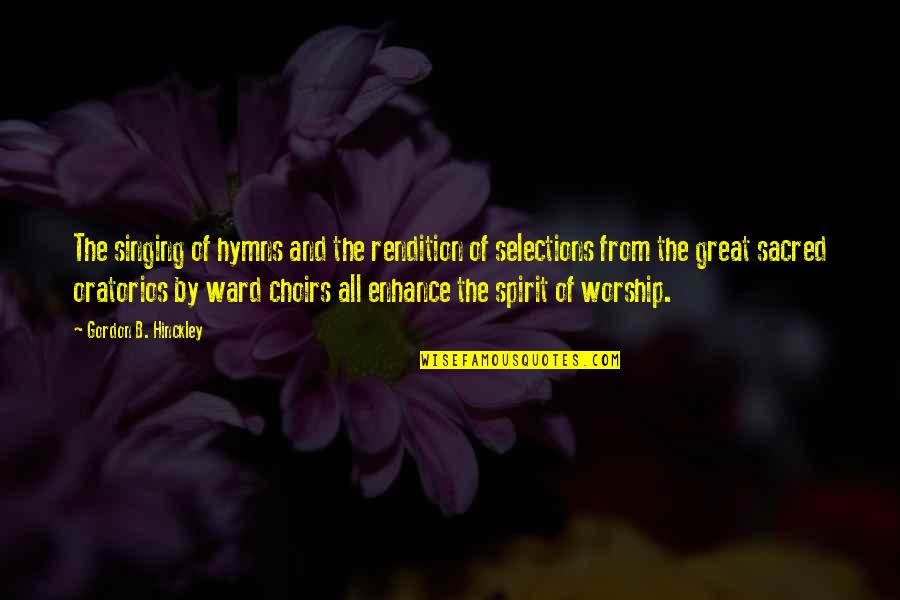 Arrugada En Quotes By Gordon B. Hinckley: The singing of hymns and the rendition of