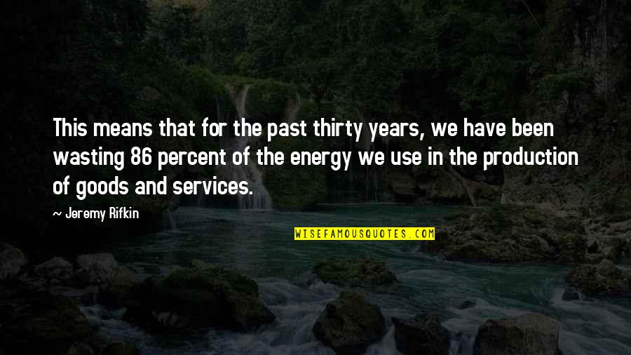 Arruinado Sinonimo Quotes By Jeremy Rifkin: This means that for the past thirty years,