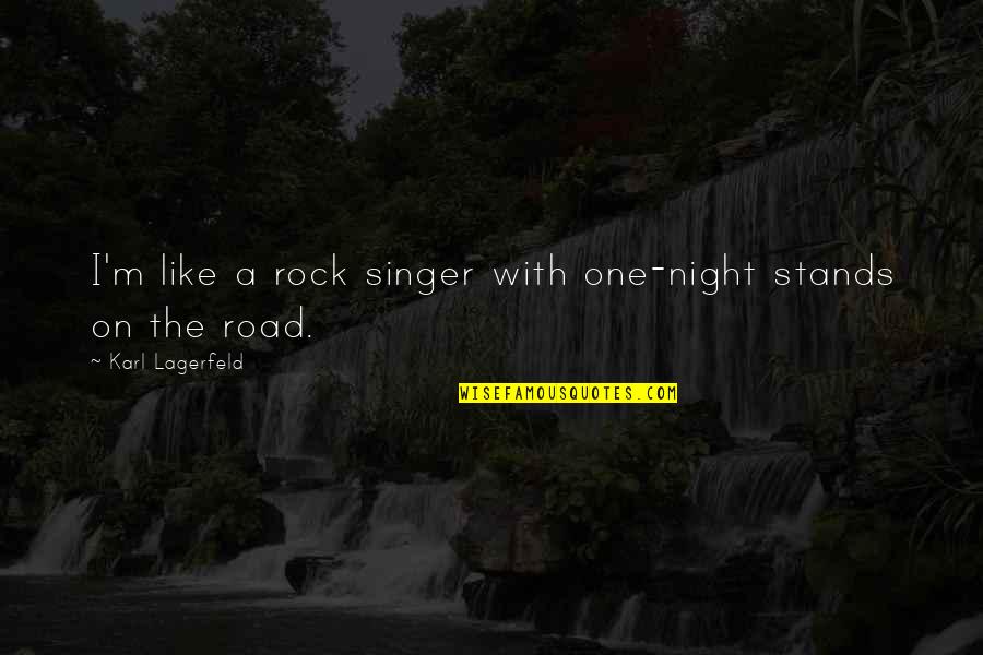 Arrullo De Dios Quotes By Karl Lagerfeld: I'm like a rock singer with one-night stands
