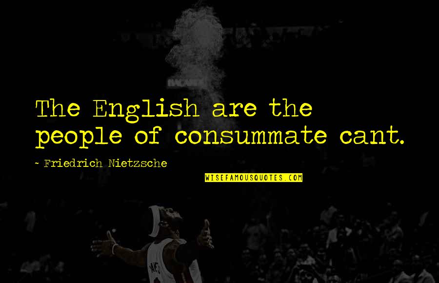 Ars Latin Quotes By Friedrich Nietzsche: The English are the people of consummate cant.