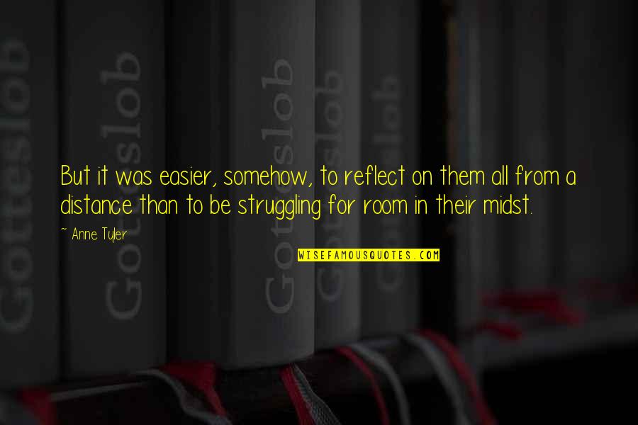 Arsangame Quotes By Anne Tyler: But it was easier, somehow, to reflect on