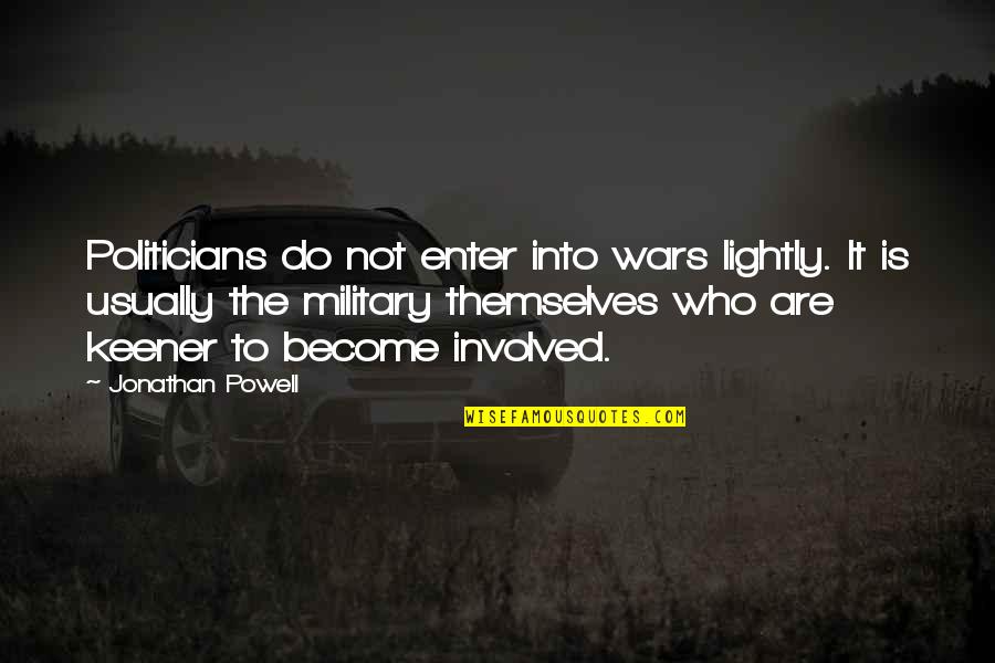 Arschloch Witzig Quotes By Jonathan Powell: Politicians do not enter into wars lightly. It