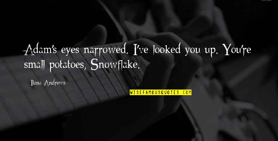 Arsdale Quotes By Ilona Andrews: Adam's eyes narrowed. I've looked you up. You're