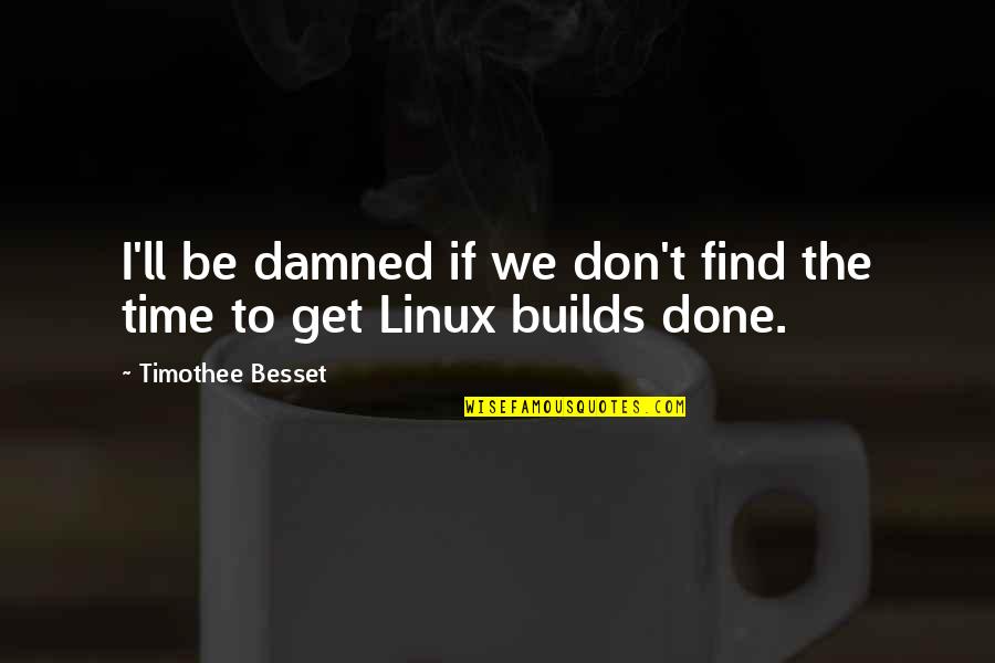 Arse Chin Quotes By Timothee Besset: I'll be damned if we don't find the Arse Chin Quotes By Timothee Besset: I'll be damned if we don't find the