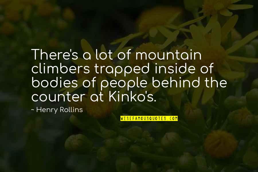 Arse Kicking Quotes By Henry Rollins: There's a lot of mountain climbers trapped inside