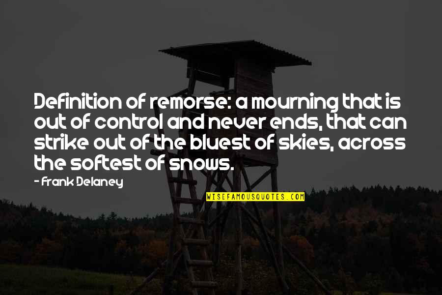 Arse Licks Quotes By Frank Delaney: Definition of remorse: a mourning that is out