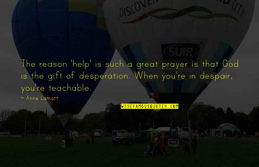 Arsement Preston Quotes By Anne Lamott: The reason 'help' is such a great prayer