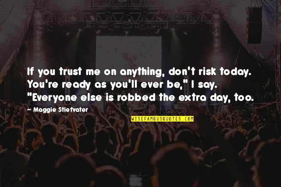 Arsenal Fan Tv Quotes By Maggie Stiefvater: If you trust me on anything, don't risk Arsenal Fan Tv Quotes By Maggie Stiefvater: If you trust me on anything, don't risk