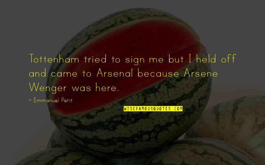 Arsenal Tottenham Quotes By Emmanuel Petit: Tottenham tried to sign me but I held