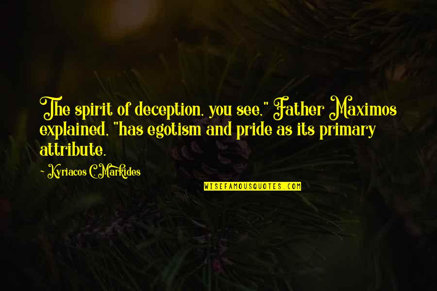 Arsenals 2004 2005 Quotes By Kyriacos C. Markides: The spirit of deception, you see," Father Maximos