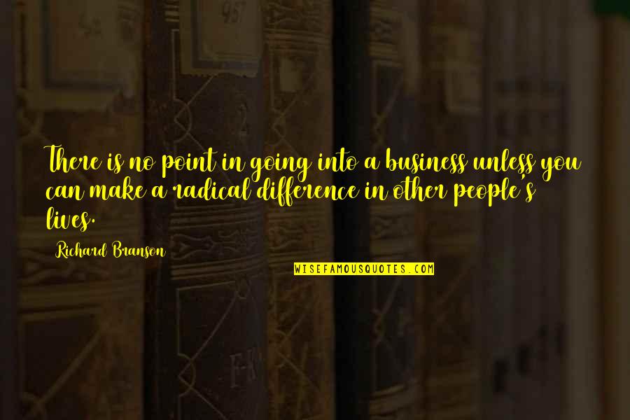 Arsenault Tv Quotes By Richard Branson: There is no point in going into a Arsenault Tv Quotes By Richard Branson: There is no point in going into a