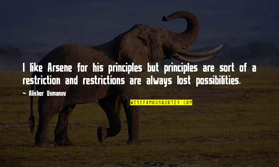 Arsene Quotes By Alisher Usmanov: I like Arsene for his principles but principles