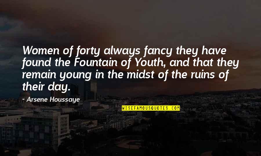 Arsene Quotes By Arsene Houssaye: Women of forty always fancy they have found