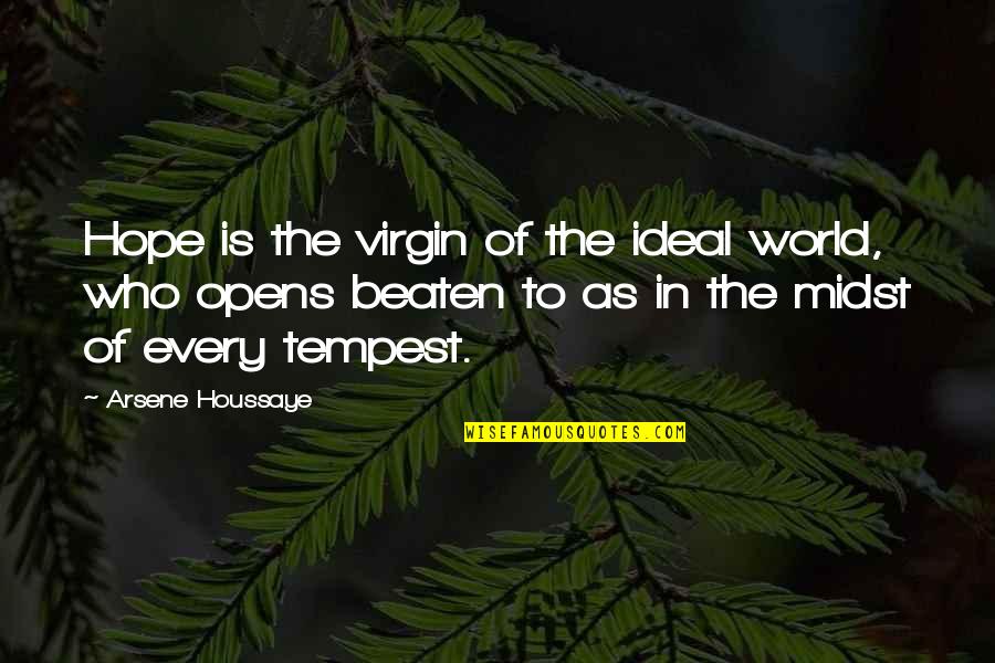 Arsene Quotes By Arsene Houssaye: Hope is the virgin of the ideal world,