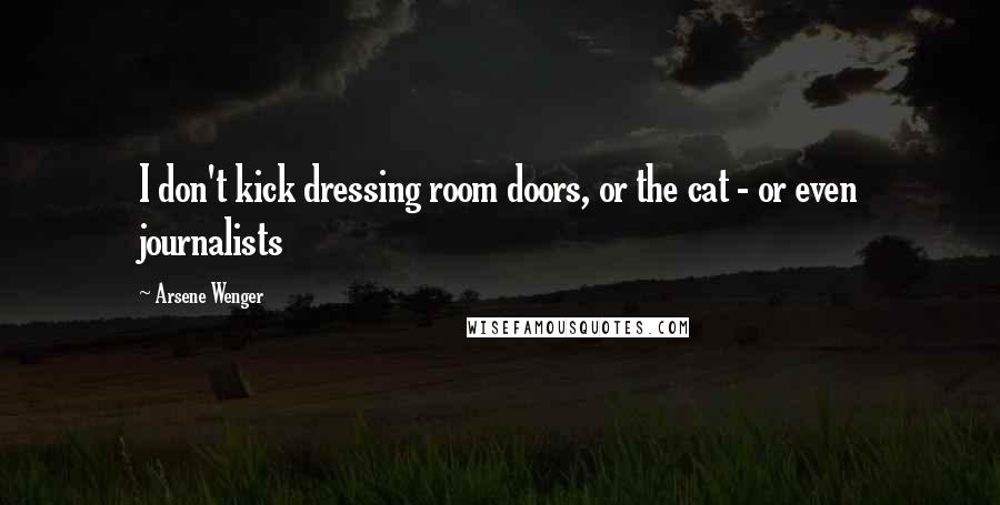 Arsene Wenger quotes: I don't kick dressing room doors, or the cat - or even journalists