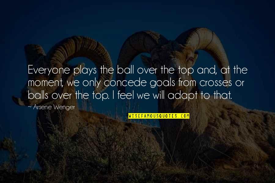 Arsene Wenger Top Quotes By Arsene Wenger: Everyone plays the ball over the top and,