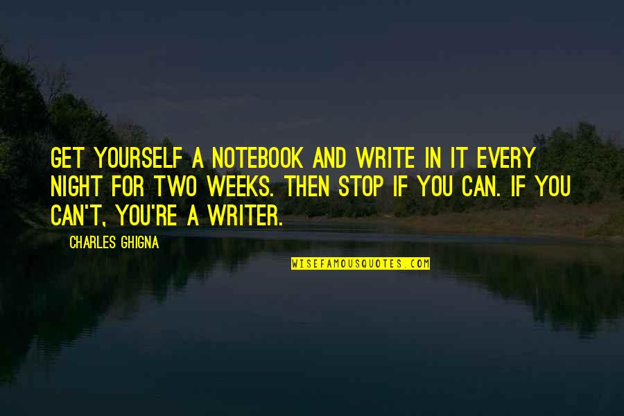 Arsenevich Quotes By Charles Ghigna: Get yourself a notebook and write in it Arsenevich Quotes By Charles Ghigna: Get yourself a notebook and write in it