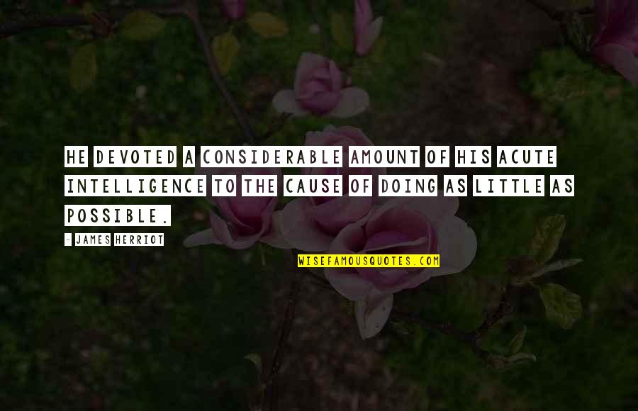 Arsenic And Old Lace Quotes By James Herriot: He devoted a considerable amount of his acute
