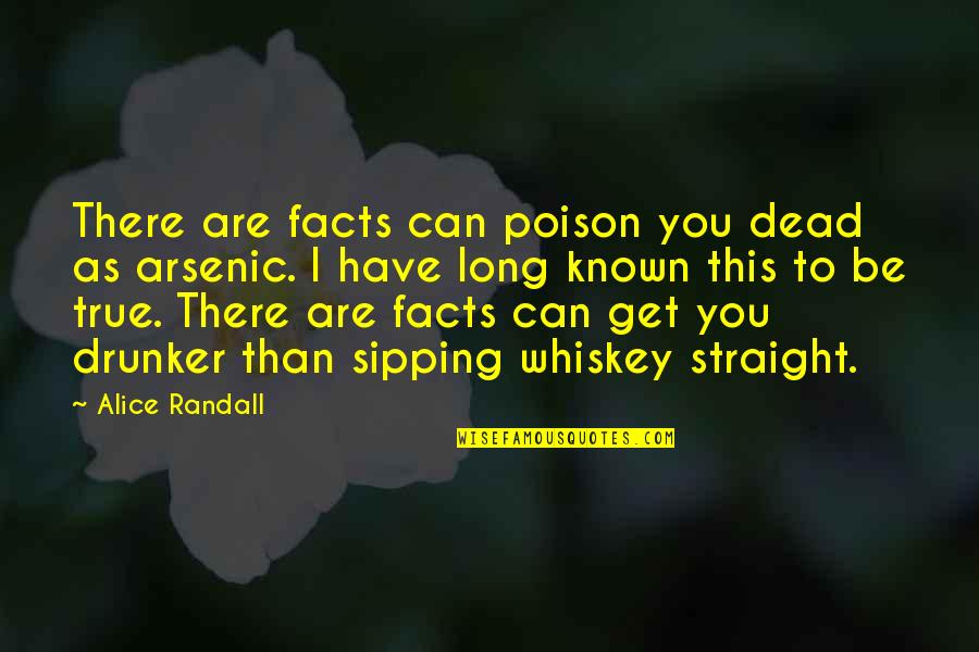 Arsenic Quotes By Alice Randall: There are facts can poison you dead as