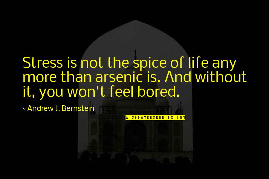 Arsenic Quotes By Andrew J. Bernstein: Stress is not the spice of life any