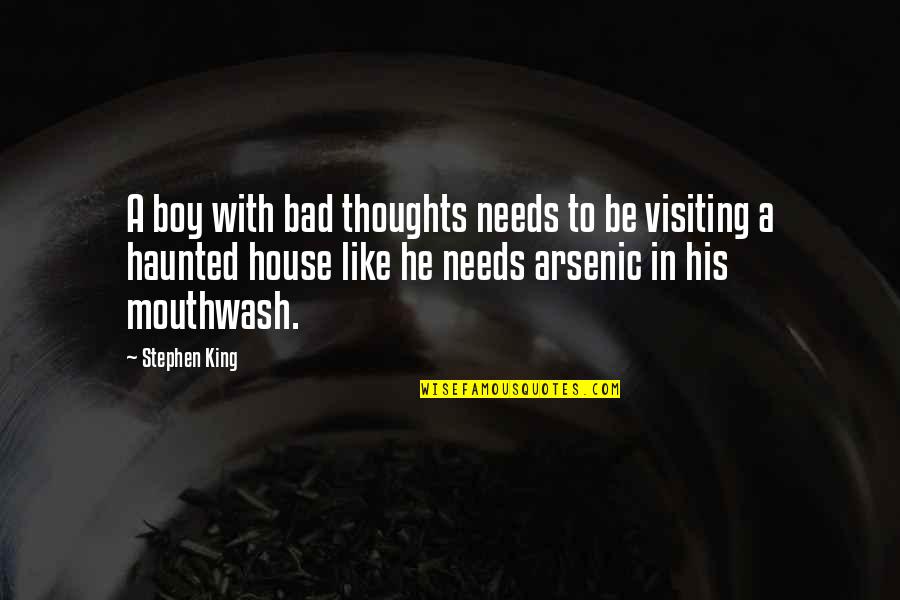 Arsenic Quotes By Stephen King: A boy with bad thoughts needs to be
