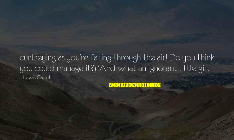 Arsenio Hall Famous Quotes By Lewis Carroll: curtseying as you're falling through the air! Do