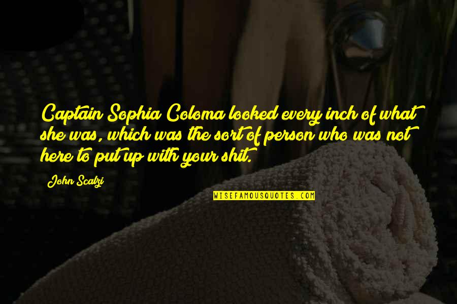 Arsey Quotes By John Scalzi: Captain Sophia Coloma looked every inch of what