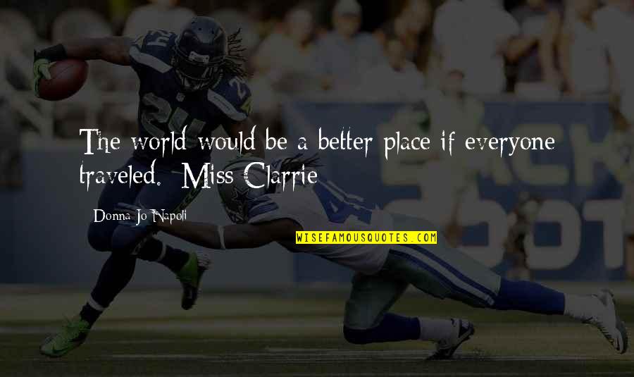 Arshia Sadreddin Quotes By Donna Jo Napoli: The world would be a better place if Arshia Sadreddin Quotes By Donna Jo Napoli: The world would be a better place if