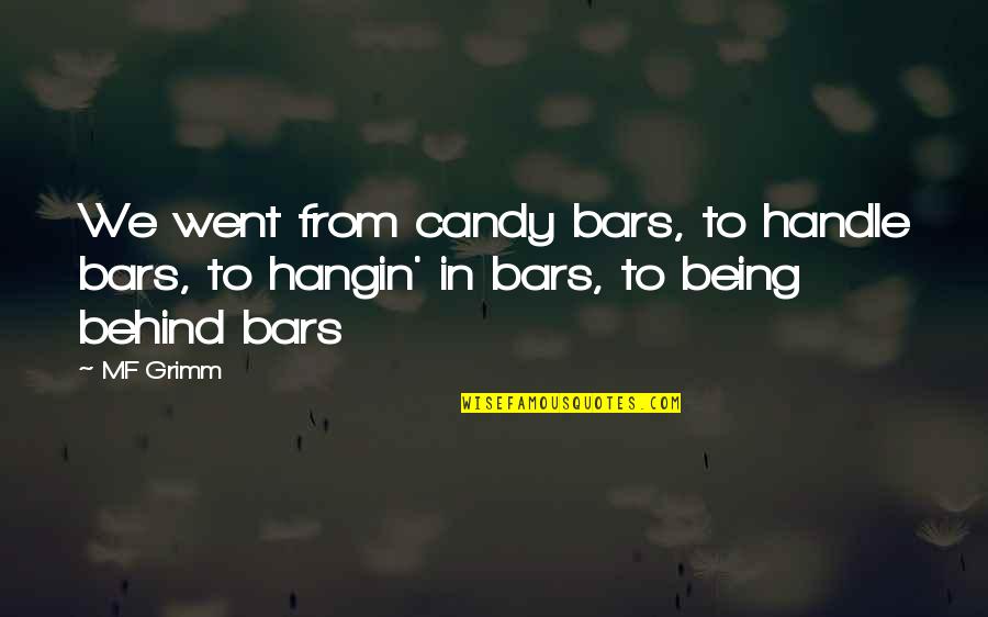 Arsica Quotes By MF Grimm: We went from candy bars, to handle bars,