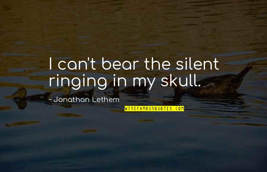 Arson Investigator Quotes By Jonathan Lethem: I can't bear the silent ringing in my