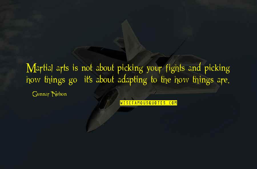 Art About Quotes By Gunnar Nelson: Martial arts is not about picking your fights Art About Quotes By Gunnar Nelson: Martial arts is not about picking your fights