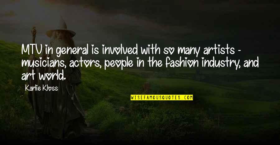Art And Artists Quotes By Karlie Kloss: MTV in general is involved with so many