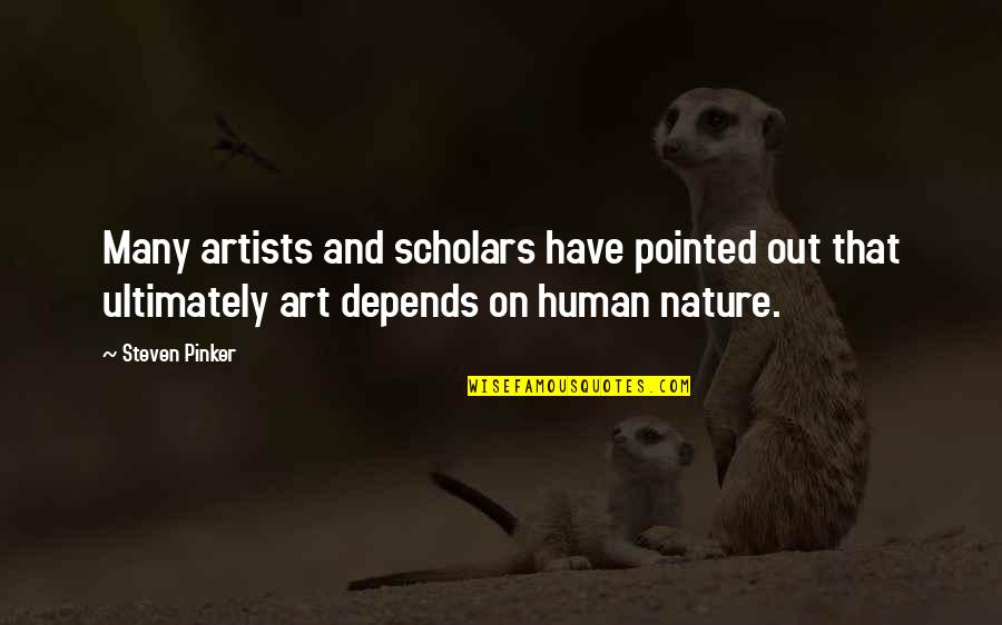 Art And Artists Quotes By Steven Pinker: Many artists and scholars have pointed out that