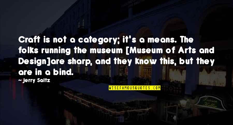 Art And Craft Quotes By Jerry Saltz: Craft is not a category; it's a means. Art And Craft Quotes By Jerry Saltz: Craft is not a category; it's a means.
