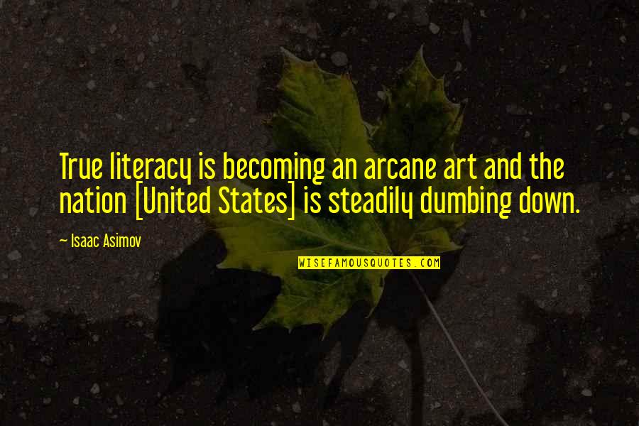Art And Education Quotes By Isaac Asimov: True literacy is becoming an arcane art and
