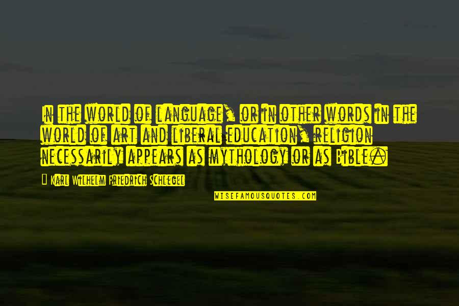 Art And Education Quotes By Karl Wilhelm Friedrich Schlegel: In the world of language, or in other