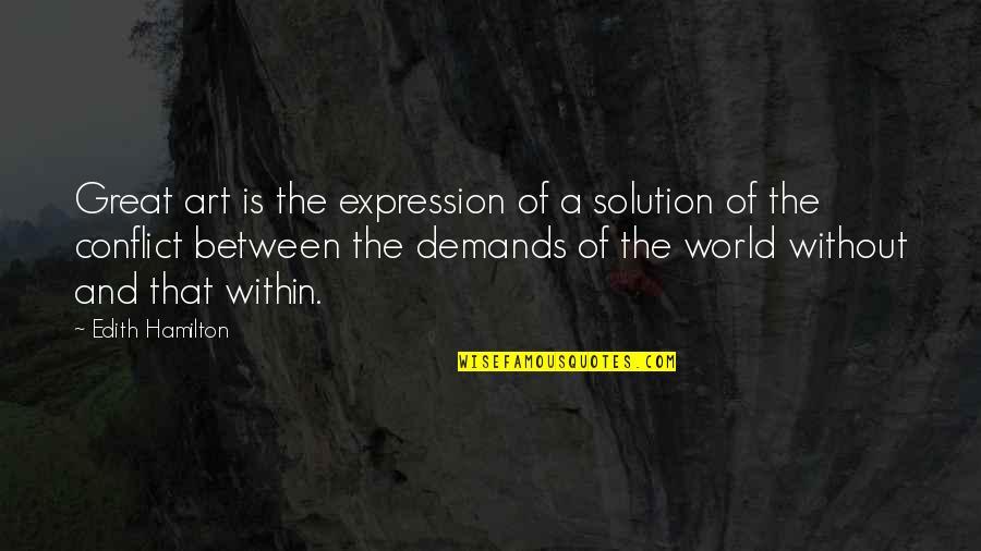 Art And Expression Quotes By Edith Hamilton: Great art is the expression of a solution