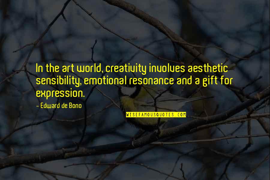 Art And Expression Quotes By Edward De Bono: In the art world, creativity involves aesthetic sensibility,