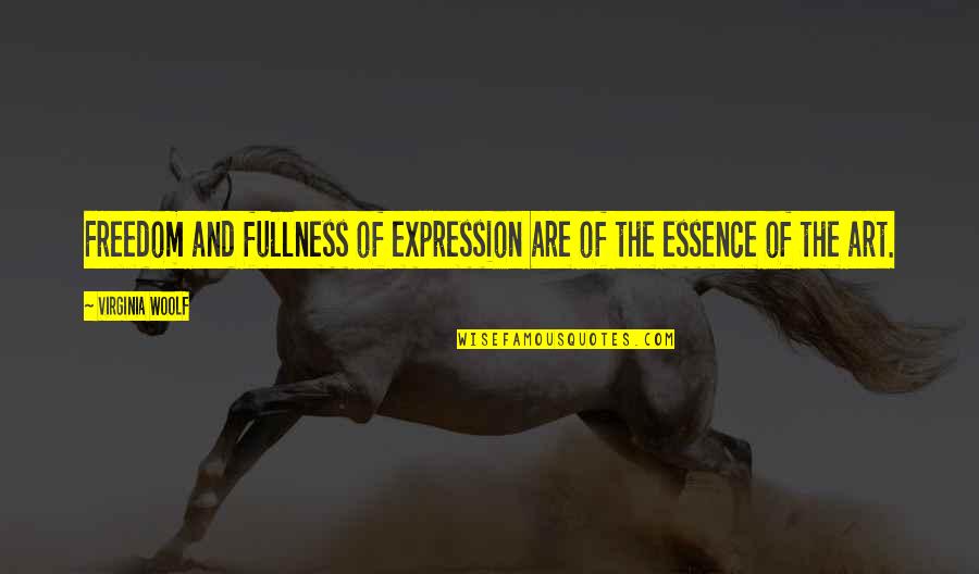 Art And Expression Quotes By Virginia Woolf: Freedom and fullness of expression are of the