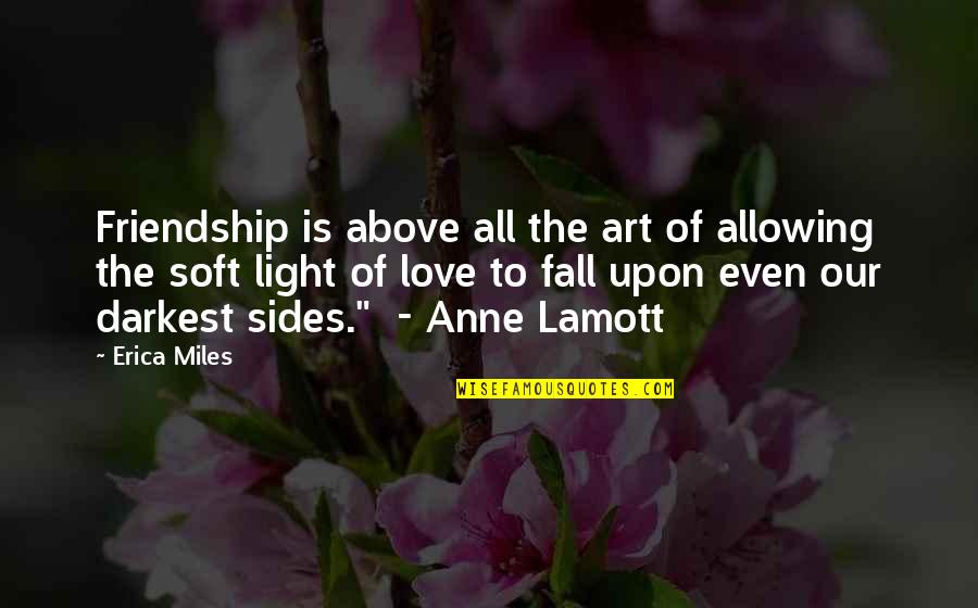 Art And Friendship Quotes By Erica Miles: Friendship is above all the art of allowing