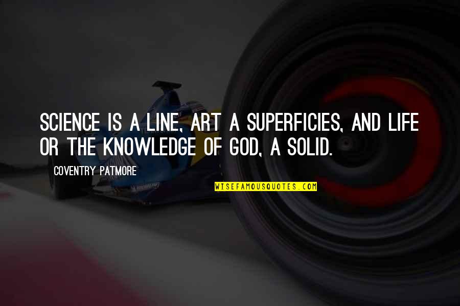 Art And God Quotes By Coventry Patmore: Science is a line, art a superficies, and