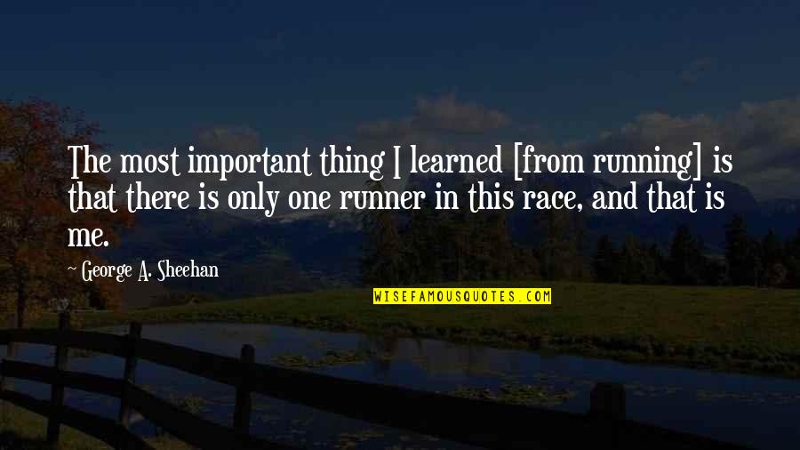 Art And Growth Quotes By George A. Sheehan: The most important thing I learned [from running]