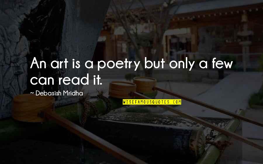 Art And Happiness Quotes By Debasish Mridha: An art is a poetry but only a