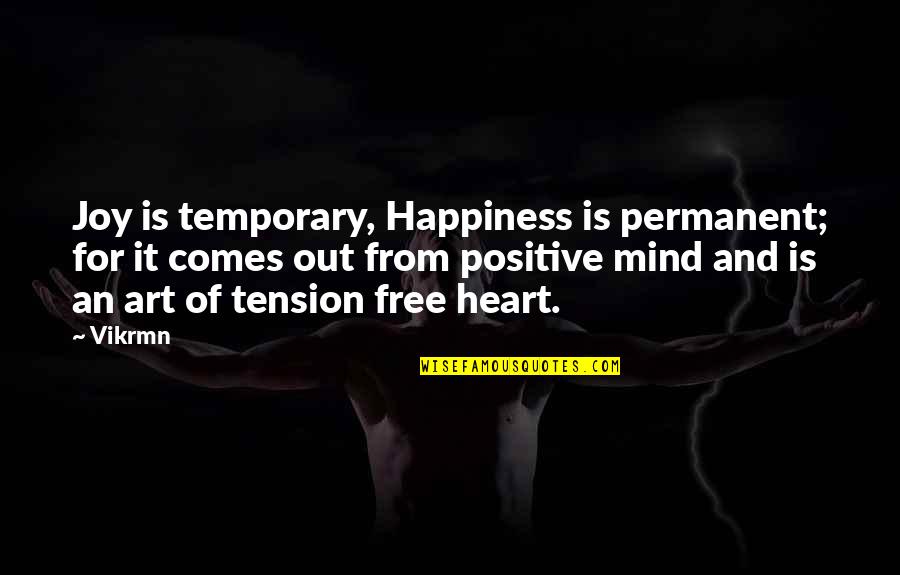 Art And Happiness Quotes By Vikrmn: Joy is temporary, Happiness is permanent; for it