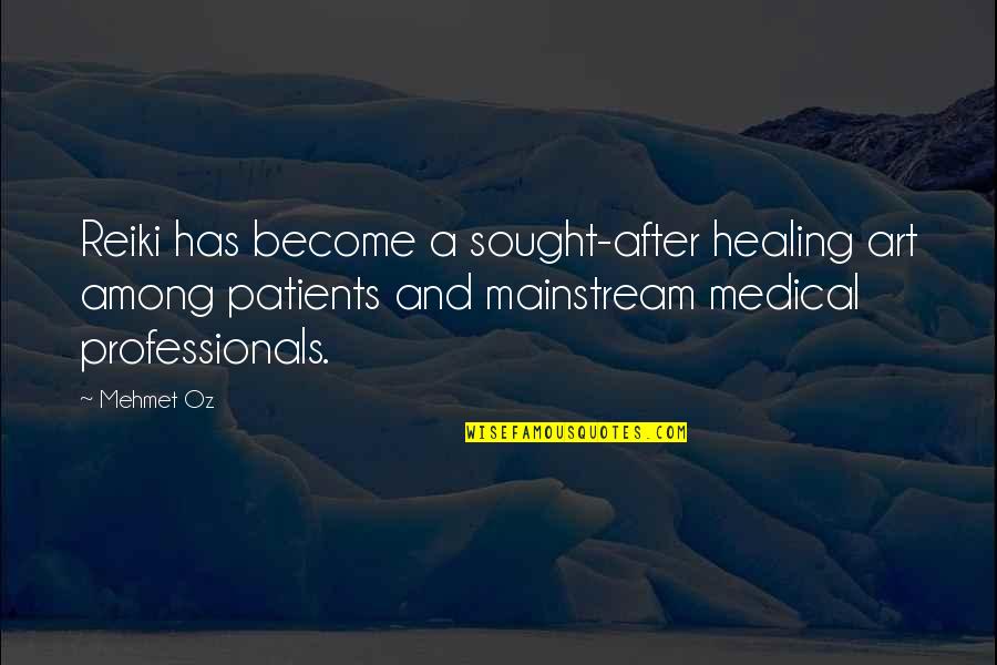 Art And Healing Quotes By Mehmet Oz: Reiki has become a sought-after healing art among